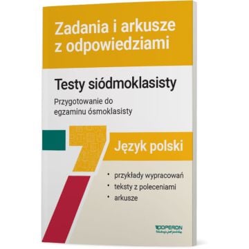 Język polski. Testy siódmoklasisty. Zadania i arkusze
