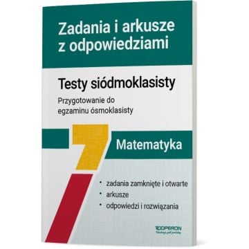 Matematyka. Testy siódmoklasisty. Zadania i arkusze