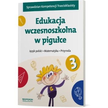 Język polski. Matematyka. Przyroda. Edukacja wczesnoszkolna w pigułce. Klasa 3