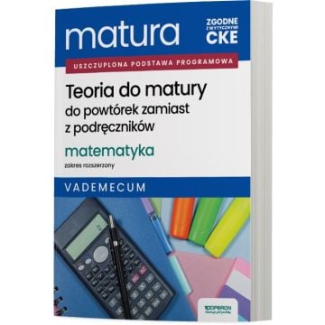 Teoria do matury. Matura 2026. Matematyka. Zakres rozszerzony. Vademecum