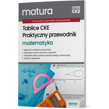Tablice CKE. Praktyczny przewodnik. Matematyka. Matura 2027