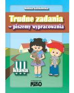 Trudne zadania - piszemy wypracowania klasa 3