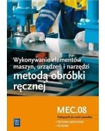 Wykonywanie elementów maszyn. Kwalifikacja MEC.08