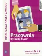 Pracownia stylizacji fryzur. Kwalifikacja A.23