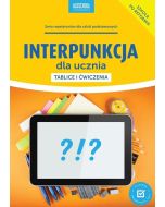 Interpunkcja dla ucznia. Tablice i ćwiczenia