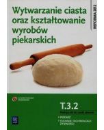 Wytwarzanie ciasta oraz kształtowanie wyr. T.3.2