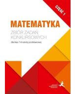 Matematyka. Zbiór zadań konkursowych kl. 7/8. cz.1