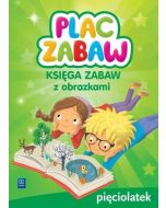 Plac zabaw. Pięciolatek Księga zabaw WSiP