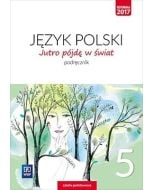 J.Polski SP 5 Jutro pójdę w świat Podr. WSiP