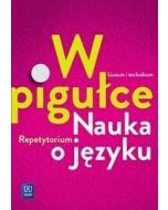 J.polski LO W pigułce. Nauka o języku Repetytorium