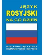 Język rosyjski na co dzień Rozmówki +mini kurs +CD