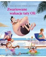 Tata Oli. Zwariowane wakacje taty Oli