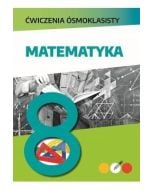 Ćwiczenia ósmoklasisty. Matematyka