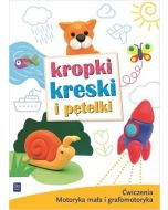 Kropki, kreski i pętelki. Ćwiczenia grafomot. WSiP