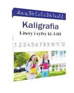 Kaligrafia. Literki i cyferki, klasy 1-3