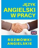 Język angielski w pracy. Rozmówki angielskie