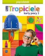 Nowi Tropiciele Pięciolatek. Karty pracy cz.2 WSIP