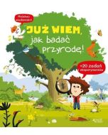Już wiem, jak badać przyrodę!