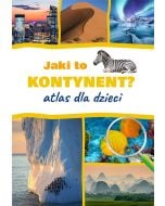 Jaki to kontynent? Atlas dla dzieci