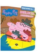 Peppa Pig. Wszystko o Wielkich marzeniach