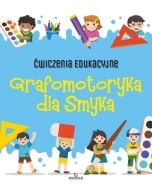 Ćwiczenia edukacyjne. Grafomotoryka dla Smyka