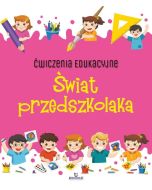 Ćwiczenia edukacyjne. Świat przedszkolaka