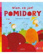 Akademia mądrego dziecka. Wiem, co jem! Pomidory