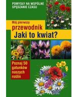 Mój pierwszy przewodnik. Jaki to kwiat?