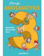 Stacja Matematyka. Wyzwania dla uczniów klas 3