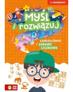 Myśl i rozwiązuj. Łamigłówki i zabawy liczbowe
