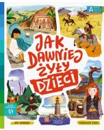 Akademia mądrego dziecka. Jak dawniej żyły dzieci