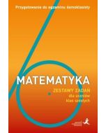 Matematyka. Przygotowanie do egzaminu ósmoklasisty. Zestawy zadań dla uczniów klas szóstych