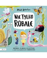 Nie tylko ROBALE. Mrówki, ślimaki, patyczaki inne