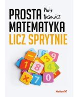 Prosta matematyka. Licz sprytnie