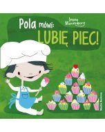 Pola mówi: Lubię piec
