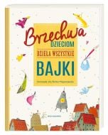 Brzechwa dzieciom. Dzieła wszystkie. Bajki