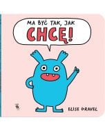 Ma być tak, jak chcę!