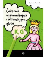 Ćwiczenia wprowadzające i utrwalające głoski K, G