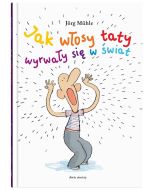 Jak włosy taty wyrwały się w świat