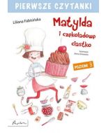 Pierwsze czytanki Matylda i czekoladowe.. Poziom 3