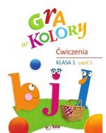 Gra w kolory SP 1 Zeszyt ćwiczeń cz.1