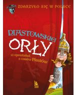 Zdarzyło się w Polsce T.1 Piastowskie Orły