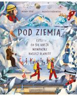 Pod ziemią, czyli co się kryje wewnątrz naszej..