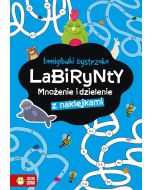 Łamigłówki bystrzaka. Labirynty. Mnożenie i...