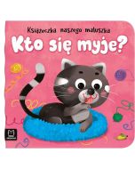 Kto się myje? Książeczka naszego maluszka