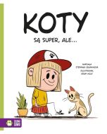 Koty są super, ale...