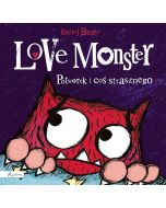 Love Monster. Potworek i coś strasznego
