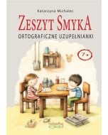 Ortograficzne uzupełnianki. Zeszyt Smyka