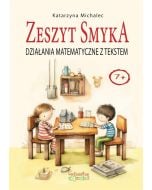 Działania matematyczne z tekstem. Zeszyt Smyka