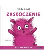 Kiedy czuję zaskoczenie. Wielkie emocje